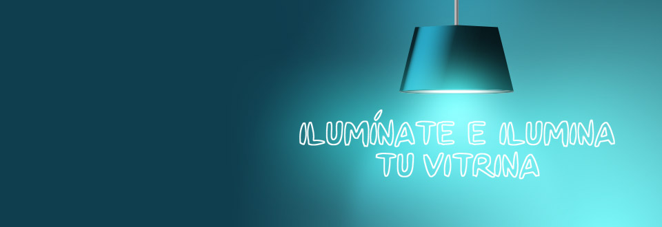 Ilumínate e ilumina tu vitrina 