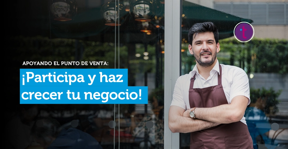 ¡Participa y haz crecer tu negocio!